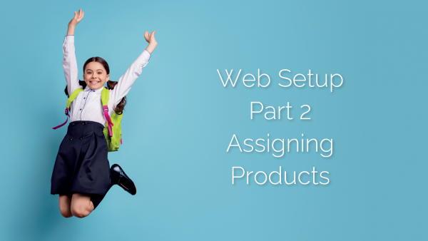 Web Setup – Part 2 – Assigning Products