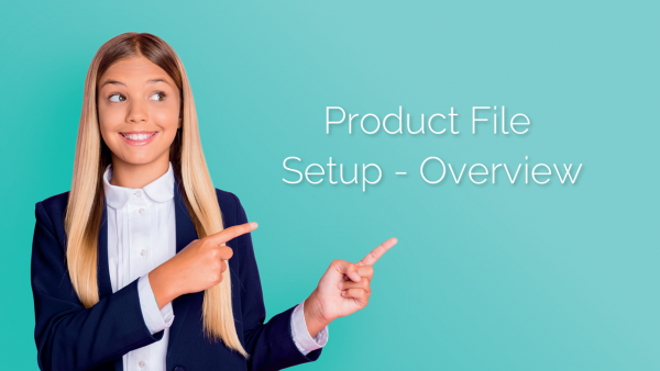 Product File Setup Overview
